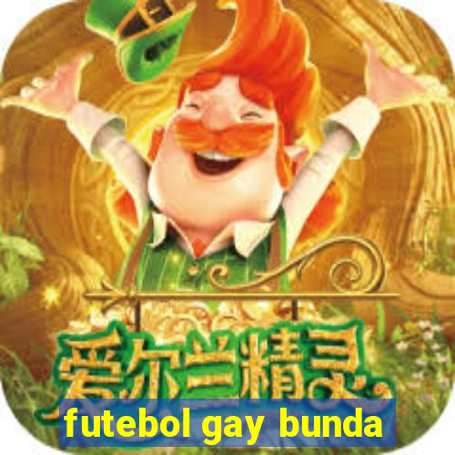 futebol gay bunda